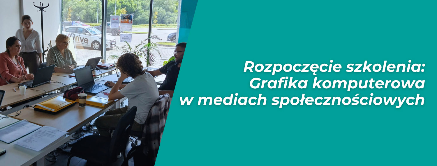 Rozpoczęcie szkolenia: Grafika komputerowa w mediach społecznościowych (30.06.2025)